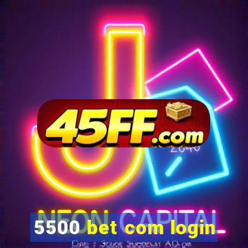 5500 bet com login